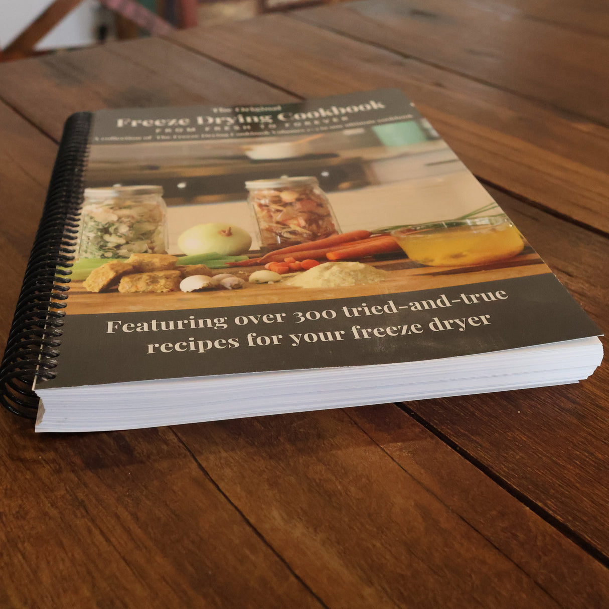 The Freeze Drying Cookbook: From Fresh to Forever (Physical Copy)