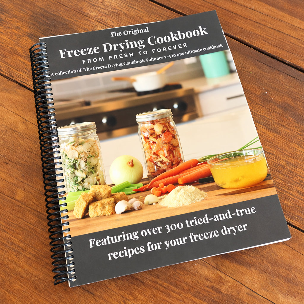 The Freeze Drying Cookbook: From Fresh to Forever (Physical Copy)
