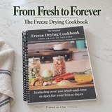 The Freeze Drying Cookbook: From Fresh to Forever (Physical Copy)