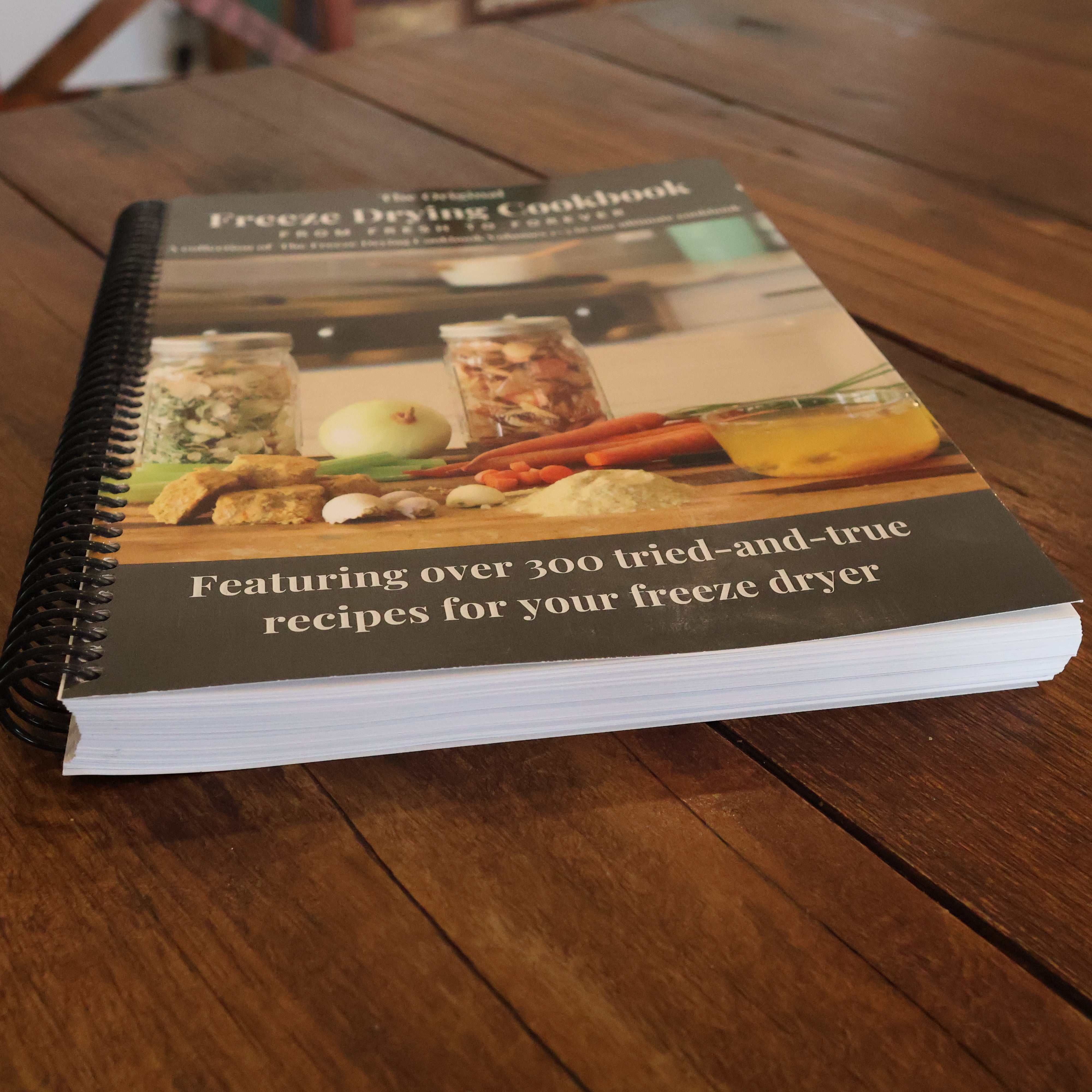 The Freeze Drying Cookbook: From Fresh to Forever (Physical Copy